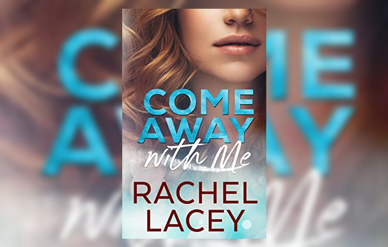 Come Away with Me by Rachel Lacey