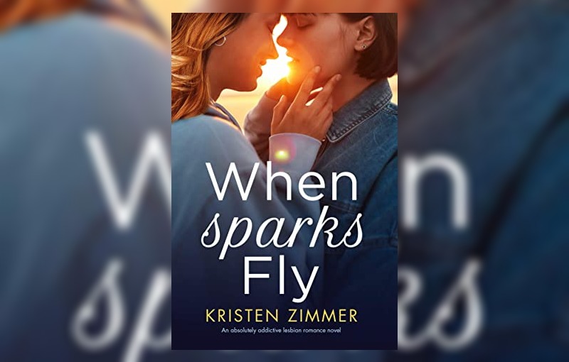 When sparks fly by Kristen Zimmer