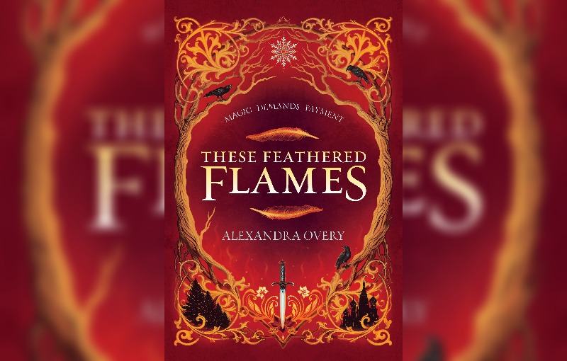 These Feathered Flames by Alexandra Overy