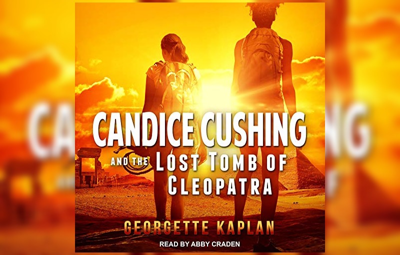 Candice Cushing and the Lost Tomb of Cleopatra by Georgette Kaplan