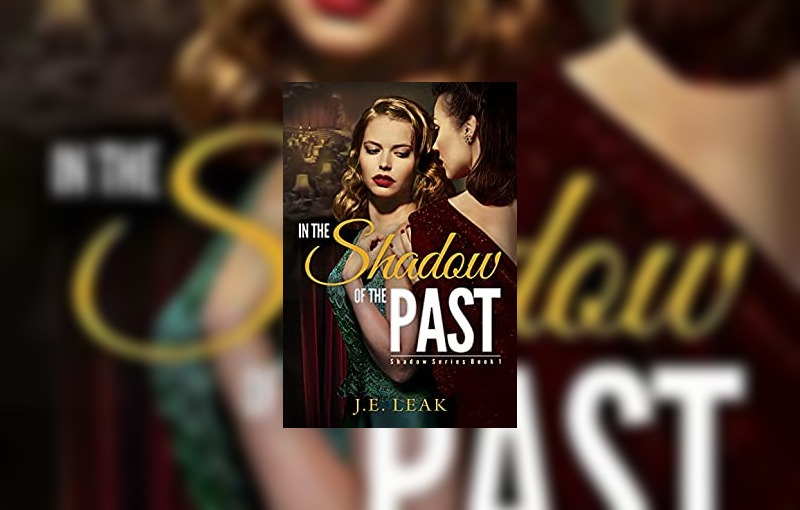 In the Shadow of the Past by J.E. Leak