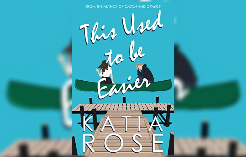 This Used to Be Easier by Katia Rose