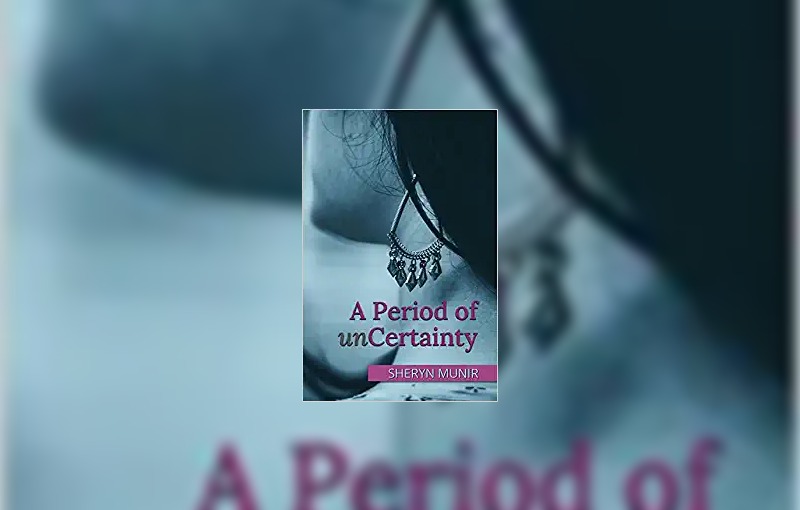 A Period of unCertainty by Sheryn Munir