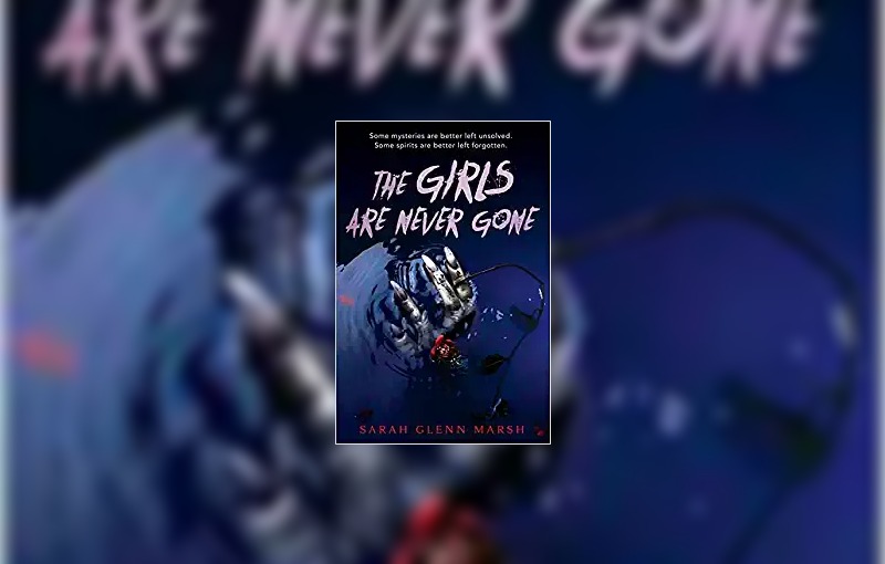 The Girls Are Never Gone by Sarah Glenn Marsh