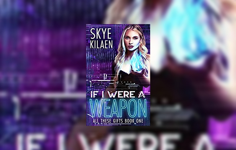 If I Were A Weapon by Skye Kilaen