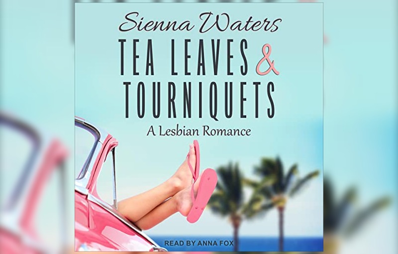 Tea Leaves and Tourniquets by Sienna Waters