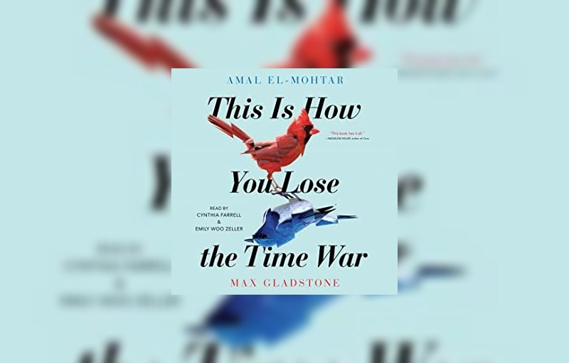 This Is How You Lose the Time War by Amal El-Mohtar Max Gladstone