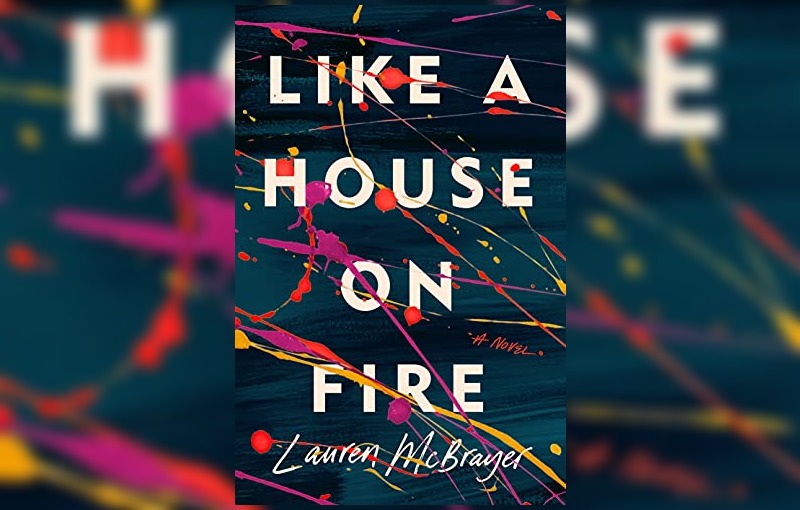 Like a House on Fire by Lauren McBrayer