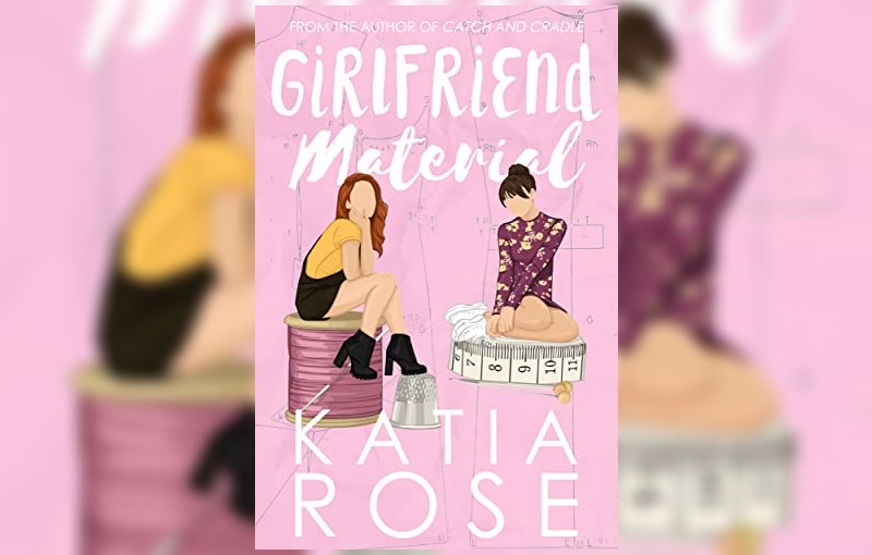 Girlfriend Material by Katia Rose