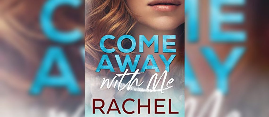 Come Away with Me by Rachel Lacey