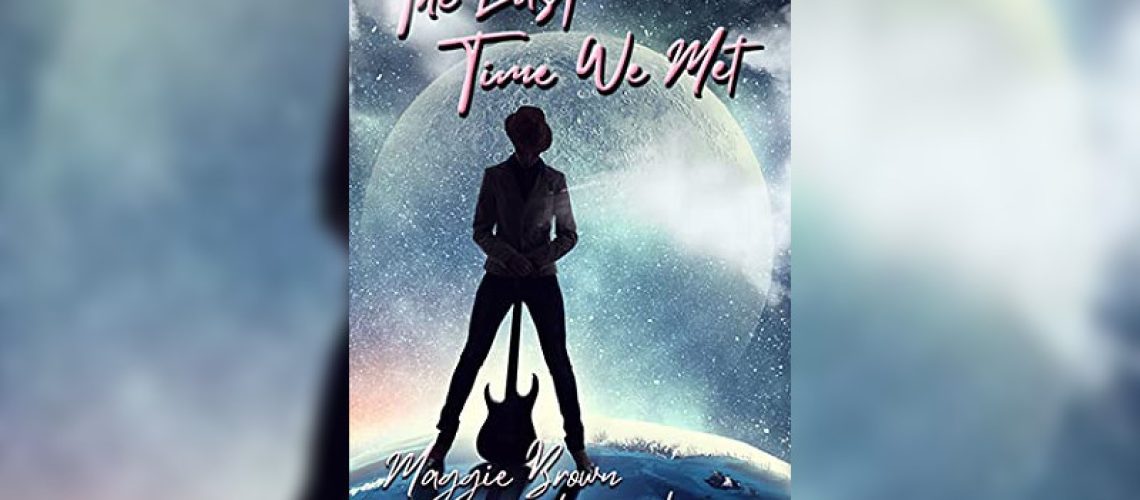 The Last Time We Met by Maggie Brown and Leni Hanson