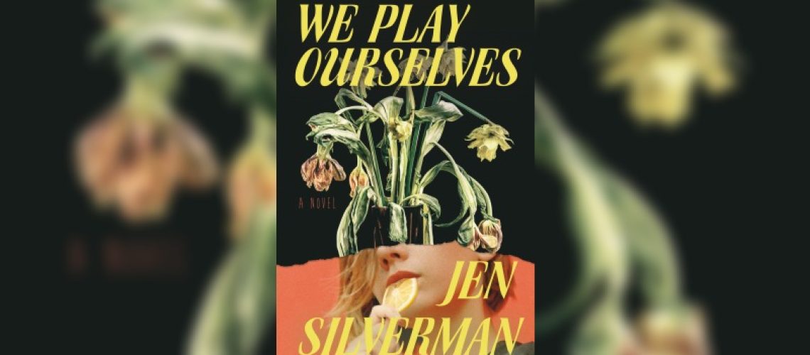 We Play Ourselves by Jen Silverman