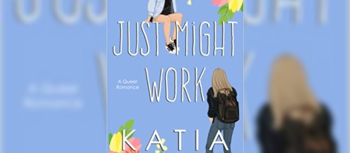 Just Might Work by Katia Rose