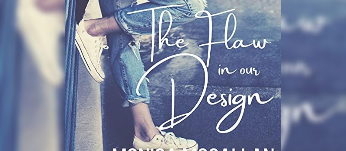 The Flaw in our Design by Monica Mccallan