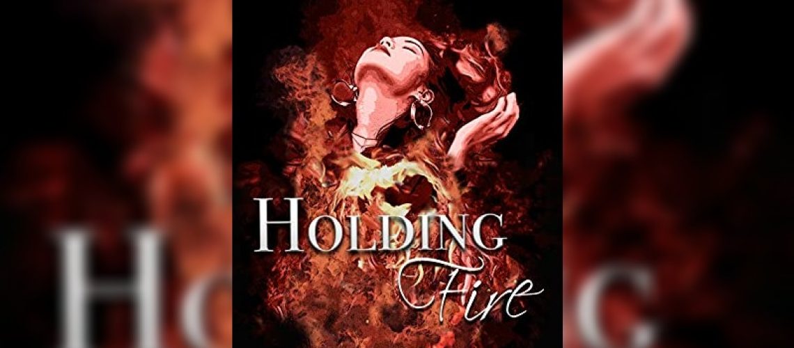 Holding Fire by Annelise Sorrell