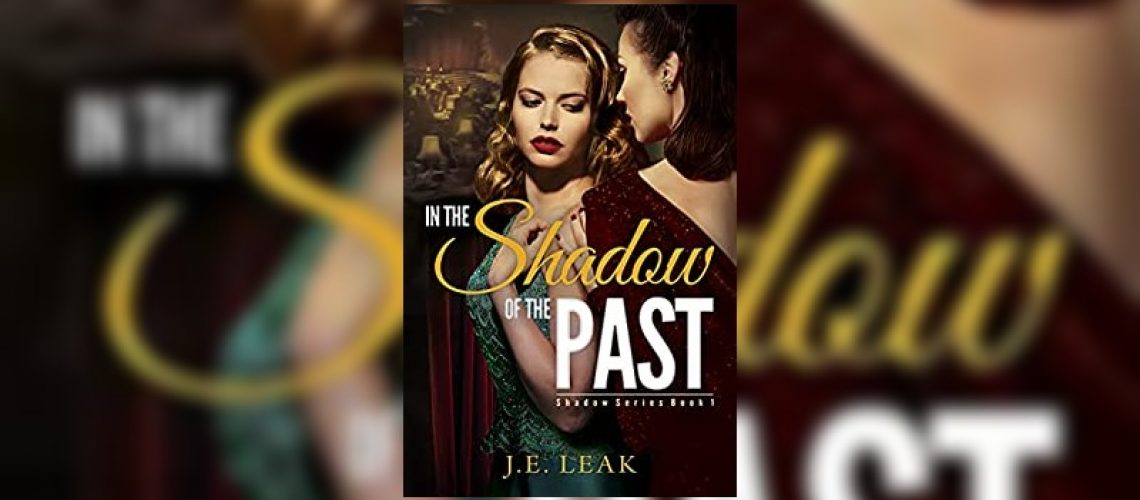 In the Shadow of the Past by J.E. Leak