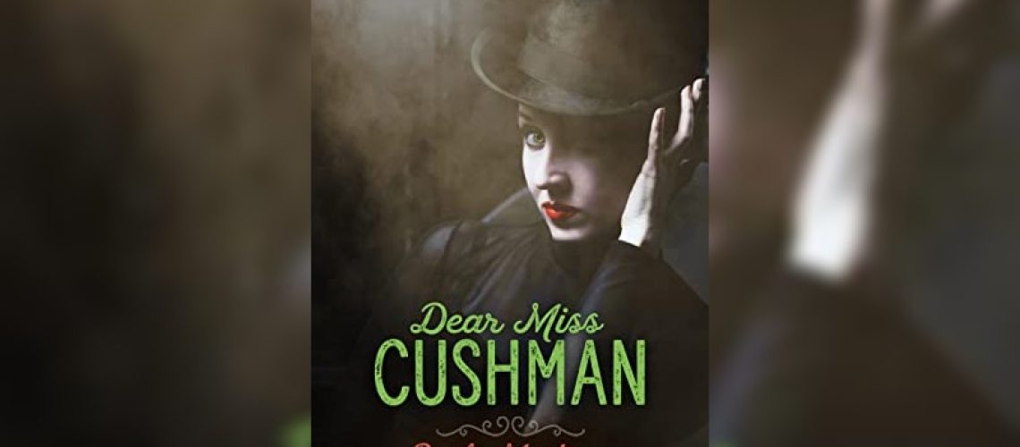 Dear Miss Cushman by Paula Martinac