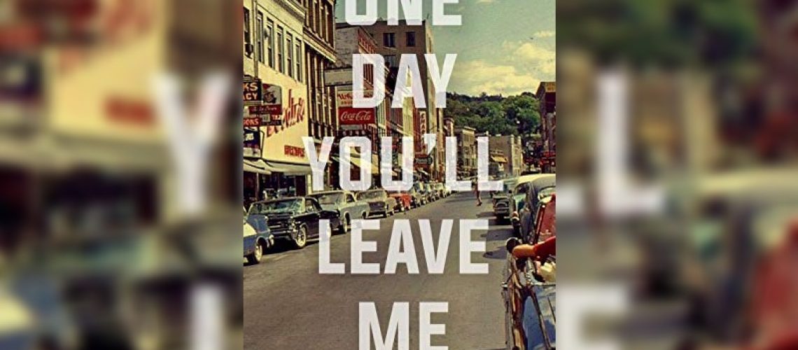 One Day You'll Leave Me by Debra Flores