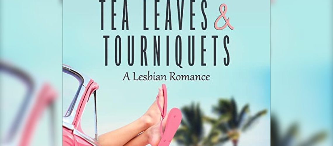 Tea Leaves and Tourniquets by Sienna Waters