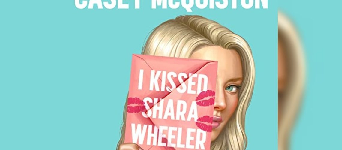 I Kissed Shara Wheeler by Casey McQuiston