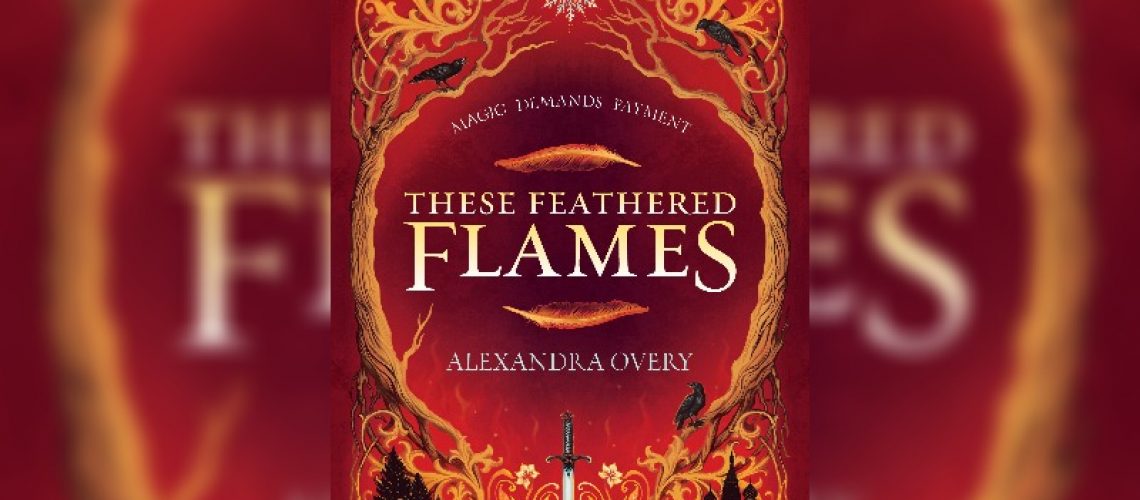 These Feathered Flames by Alexandra Overy