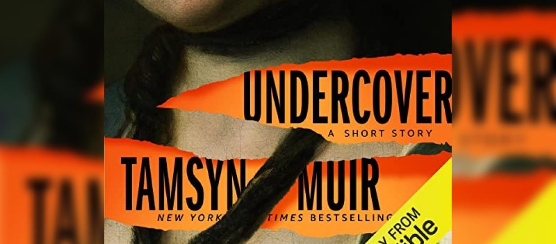 Undercover by Tamsyn Muir