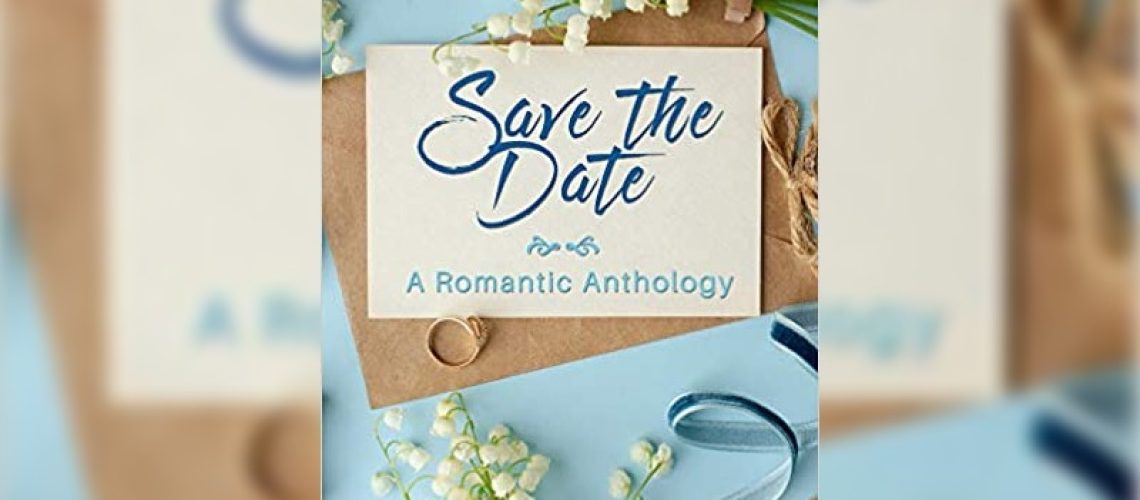 Save the Date: a Romantic Anthology by Ann Roberts