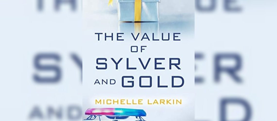 The Value of Sylver and Gold by Michelle Larkin