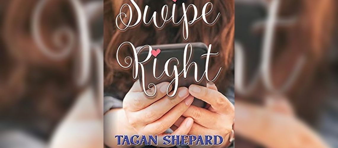 Swipe Right by Tagan Shepard